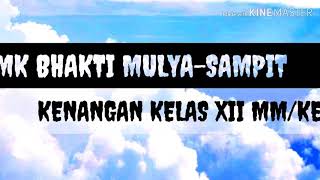 Kenangan kelas XII mm/Kep SMK BHAKTI MULYA - SAMPIT