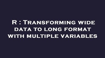 R : Transforming wide data to long format with multiple variables