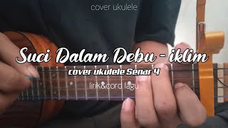 Suci Dalam Debu - Iklim 'Engkau Bagai Air Yang Jernih' cover ukulele senar4 (chord& lirik)