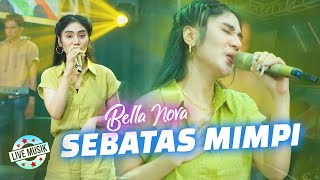 Bella Nova - Sebatas Mimpi || Live Music Ft. Nirwana Comeback