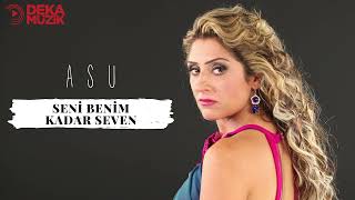 Asu - Seni Benim Kadar Seven (DEKA MÜZİK)