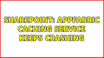 Sharepoint: AppFabric Caching Service keeps crashing (2 Solutions!!)