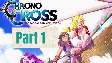 Chrono Cross First Playthrough Part 1