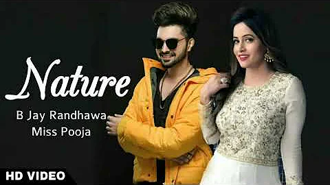 Nature ( Full Song) B Jay Randhawa | Miss Pooja | Latest Punjabi Song 2019