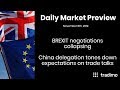 BREXIT negotiations COLLAPSING and CHINA TONES DOWN trade talk EXPECTATIONS