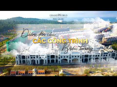 Grand World Phú Quốc - Điểm đến của các công trình biểu tượng 2021