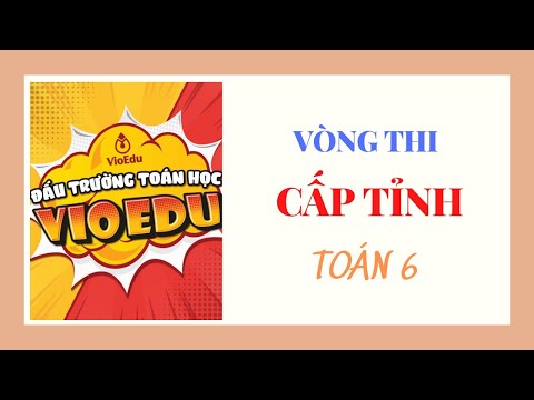 Video Vòng Thi Cấp Tỉnh Đấu Trường Toán Học Vioedu 6/ Thế Hệ... - youtube