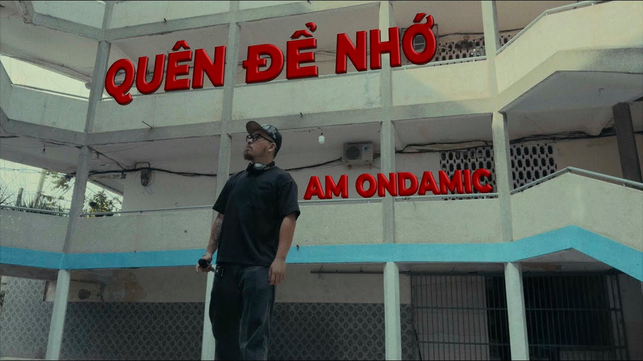 Quên để Nhớ [OFFICIAL Music Video] - AM ONDAMIC