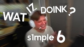 WAT IZ DOINK?: s1mple 6