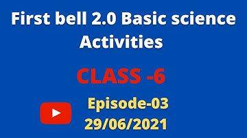 FIRST BELL 2.0 BASIC SCIENCE OF CLASS -6 Episode-03