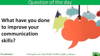 What Have You Done To Improve Your Communication Skills?