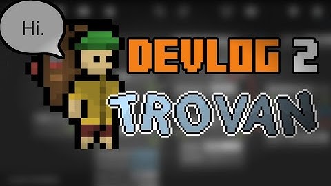 DEVLOG #2 "Dialogues" | Trovan