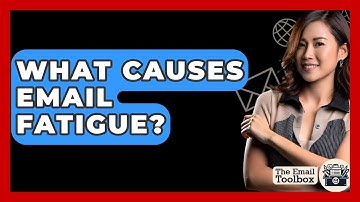 What Causes Email Fatigue? - TheEmailToolbox.com