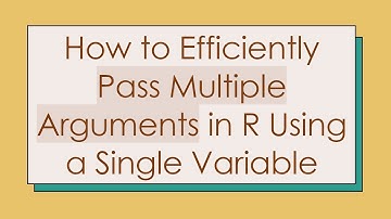 How to Efficiently Pass Multiple Arguments in R Using a Single Variable