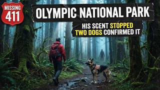 OLYMPIC NATIONAL PARK: 200 Missing. The Dogs Stopped On Open Ground. | Missing 411