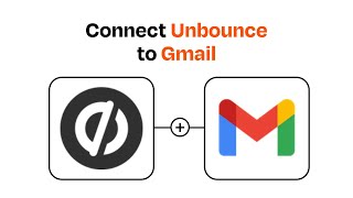 How to Connect Unbounce to Gmail - Easy Integration