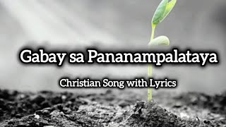GABAY SA PANANAMPALATAYA( Tagalog Christian Song) with Lyrics 