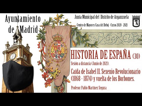 Curso Historia de España -30-  Sexenio Revolucionario (1868 - 1874) y vuelta de los Borbones