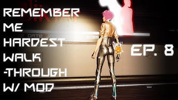 Remember Me No-hit Hardest Walk-through w/ MOD (Ep.8)
