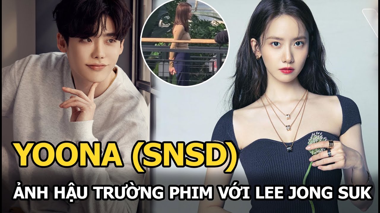 Yoona (SNSD) lộ ảnh ở hậu trường phim với Lee Jong Suk, nhan sắc ra sao mà  fan choáng ngợp? - YouTube