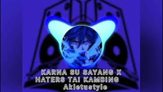 Fyp Dj Karna Su Sayang X Haters Tai Kambing || Egi Mantazi || Akletustyle