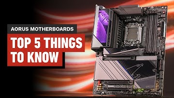 Top 5 Things You Need to Know About AORUS Motherboards