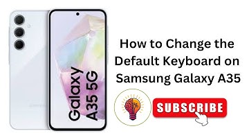 How to Change the Default Keyboard on Samsung Galaxy A35 / A35 5G?