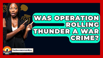 Was Operation Rolling Thunder A War Crime? - The Documentary Reel