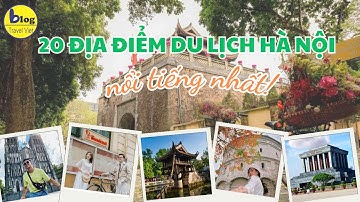 Tổng hợp các địa điểm tham quan nổi tiếng nhất Hà Nội