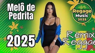 MELO DE PEDRITA ORIGINAL REGGAE REMIX 2025 REGGAE DO MARANHÃO REGGAE INTERNACIONAL 2025