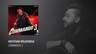 Akhiyaan Milavanga Commando 3 Arijit Singh & Sruthy S Vidyut Jammwal, Adah Sharma