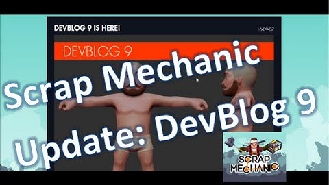 Scrap Mechanic: DevBlog 9 Update - New engine, character customization, survival update, glitch news
