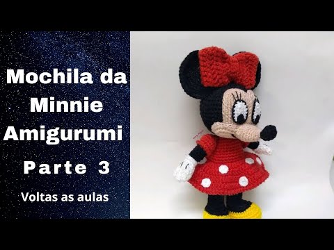 MOCHILA DA MINNIE AMIGURUMI PARTE 3/3. VIDEO FINAL / PASSO A PASSO / TUTORIAL #voltaasaulas