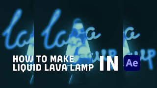 Liquid Lava Lamp in After Effects | Tutorial