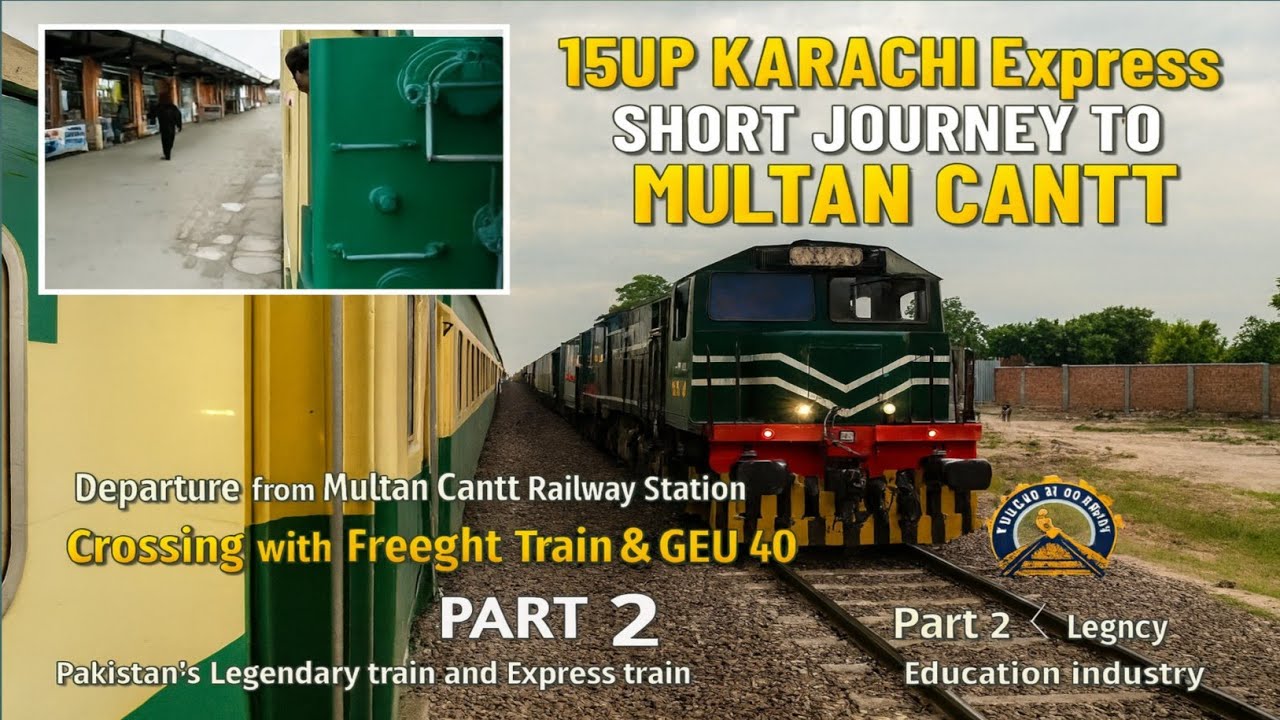 15 UP Karachi Express 🚆 Departure from Multan Cantt ⚡ Crossing with Freight Train 