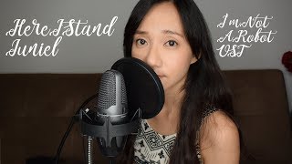 [ENG] Juniel 주니엘 - Here I Stand 여기 서 있어 (I'm Not A Robot 로봇이 아니야 OST) | Cover by 체리