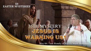 The 35th Mystery. - JESUS IS WARNING US! Homily of Fr. Mark Demanuele on May 04, 2024 @ 7AM by Sta. Maria Goretti Parish 1,847 views 2 weeks ago 14 minutes, 39 seconds