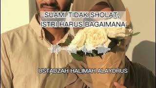 Suami Tidak Sholat, Istri Harus Bagaimana? | Ustadzah Halimah Alaydrus #sholat