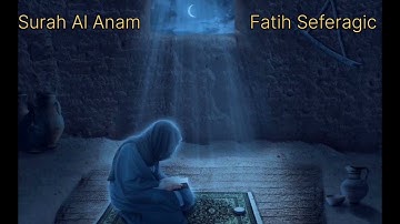 تلاوة هادئه للقارئ فاتح سفرجيك سورة الأنعام||fatih Seferagic Surah Al Anam