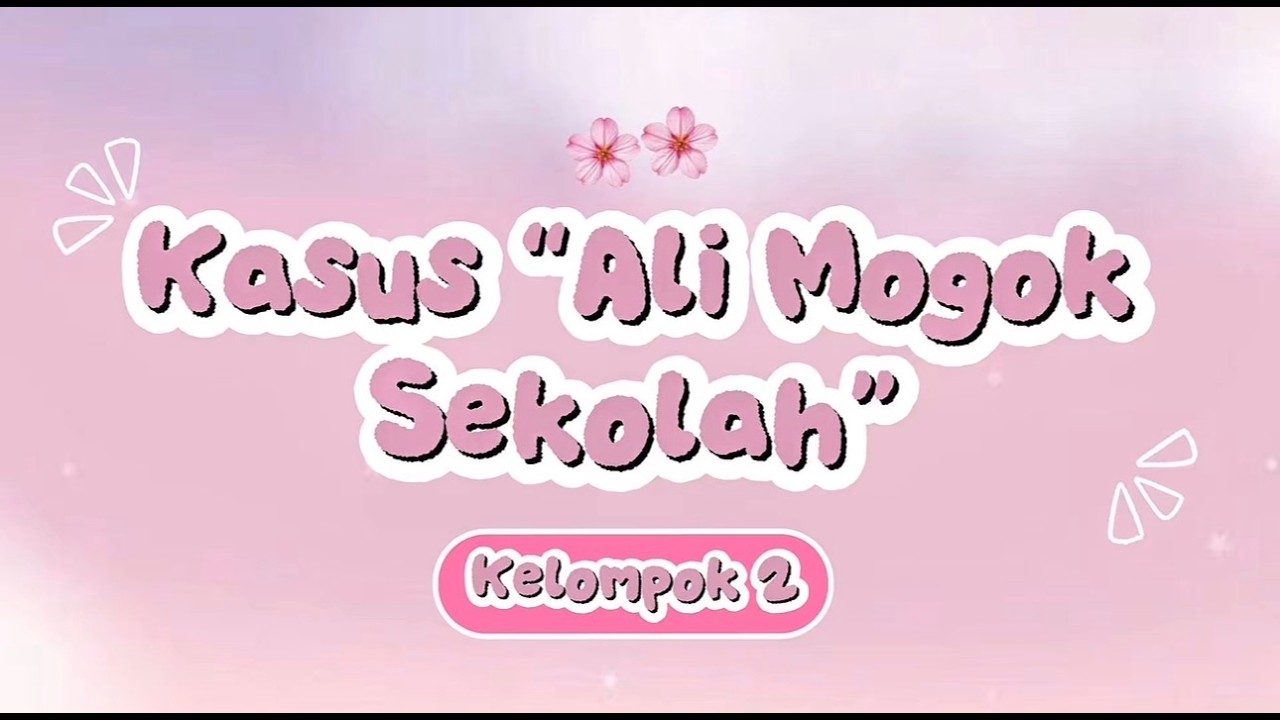 Kasus Ali Mogok Sekolah (Kelompok 2)