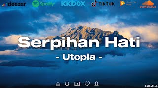 Download Lagu Utopia - Serpihan Hati (Lirik Lagu) MP3 Download Lagu Utopia - Serpihan Hati (Lirik Lagu) MP3