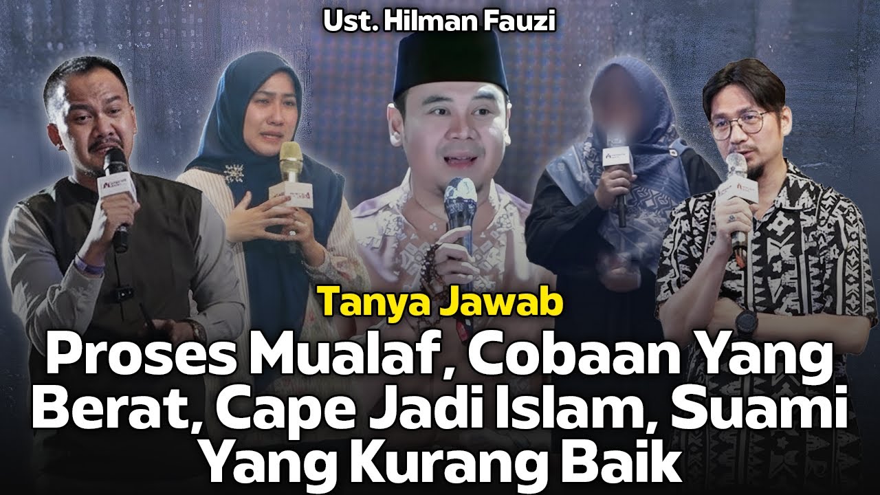 Proses Mualaf, Cobaan Yang Berat, Cape Jadi Islam, Suami Yang Kurang..❗Tanya Jawab❗Ust. Hilman Fauzi