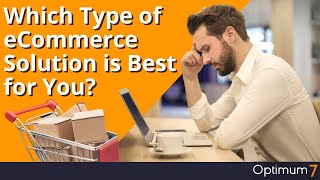 How to Decide Which Type of eCommerce Solution is Best for Your Business: Hosted vs. Open-Source