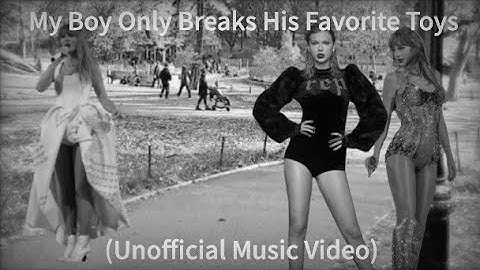 My Boy Only Breaks His Favorite Toys (Unofficial Music Video) - Taylor Swift