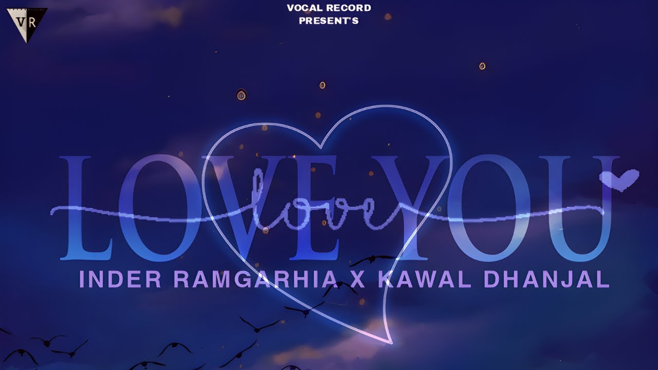LOVE YOU   Inder Ramgarhia X Kawal Dhanjal || Vocal Records || Romanticsong || Latestpunjabisong