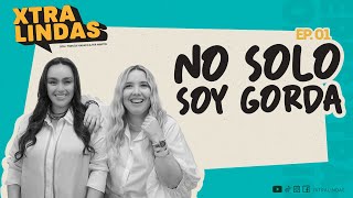 Xtralindas El Podcast 1.0 -No solo soy gorda-