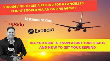 HOW TO GET YOUR REFUND FOR A CANCELLED FLIGHT BOOKED VIA A THIRD PARTY BOOKING SITE LIKE OPODO