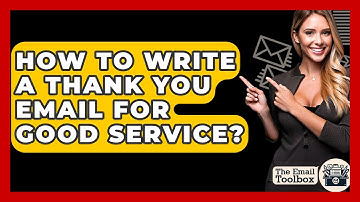 How To Write A Thank You Email For Good Service? - TheEmailToolbox.com