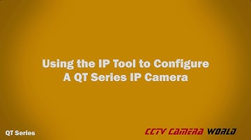 Using the IP Tool to Configure a QT Series IP Camera