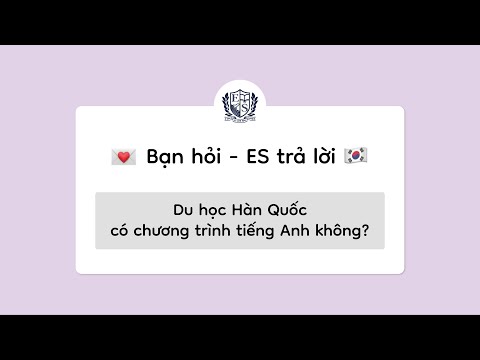 Video ❓ Du học Hàn Quốc có chương trình tiếng Anh không?-... - YouTube